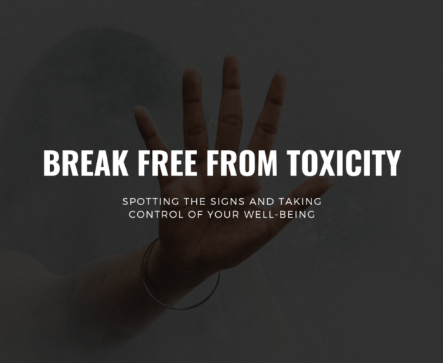 Break Free from Toxicity